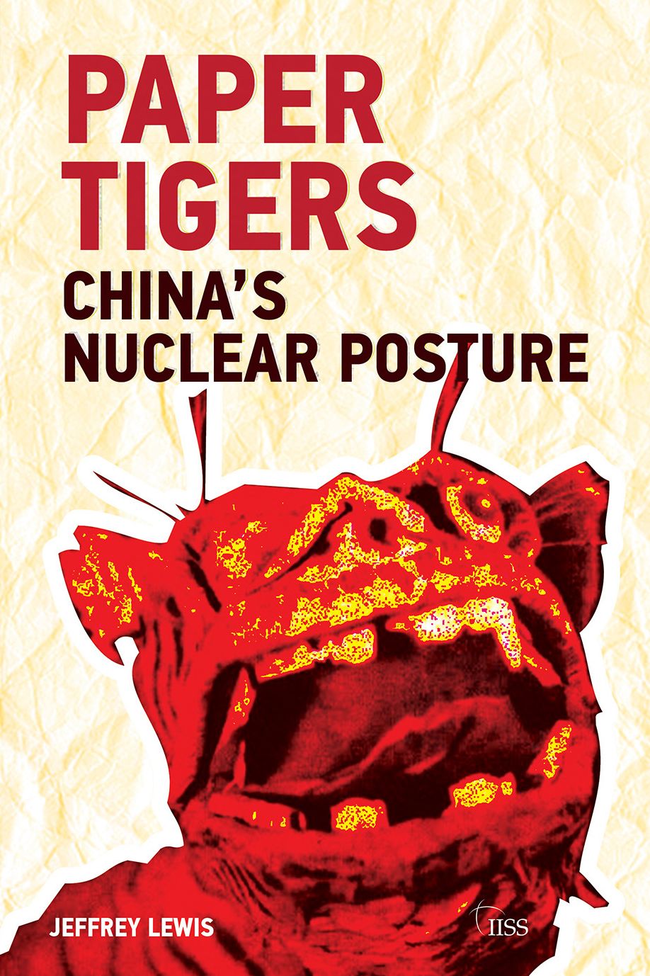 Paper Tigers: Chinas Nuclear Posture