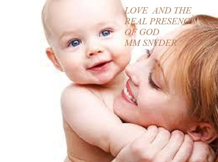 LOVE AND THE REAL PRESENCE OF GOD