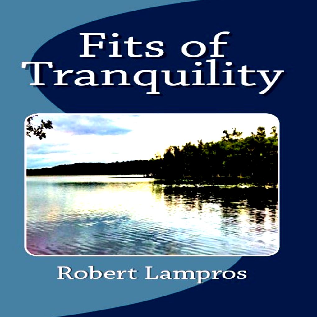 Fits of Tranquility