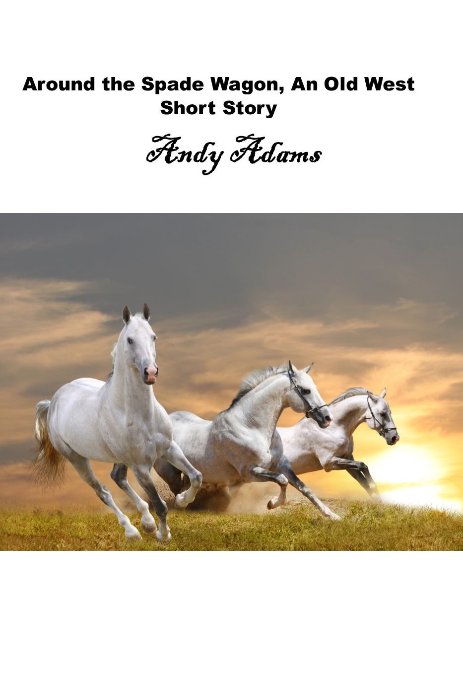 Around the Spade Wagon, An Old West Short Story
