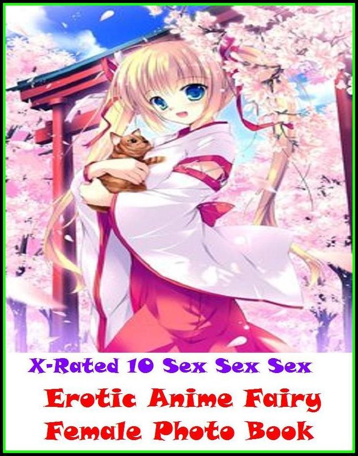 XXX: Erotic Anime Fairy Female Photo Book ( Erotic Photography, Erotic Stories, Nude Photos, Naked , Adult Nudes, Breast, Domination, Bare Ass, Lesbian, She-male )