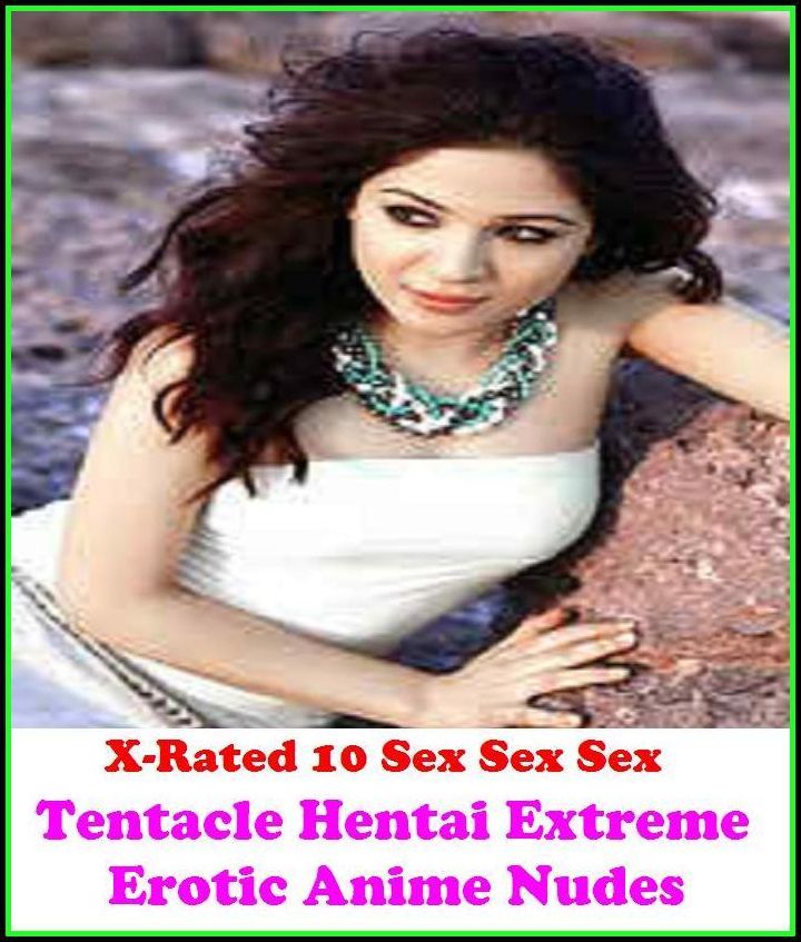 Hentai: X-Rated 10 Sex Sex Sex Tentacle Hentai Extreme Erotic Anime Nudes ( Erotic Photography, Erotic Stories, Nude Photos, Naked , Adult Nudes, Breast, Domination, Bare Ass, Lesbian, She-male )