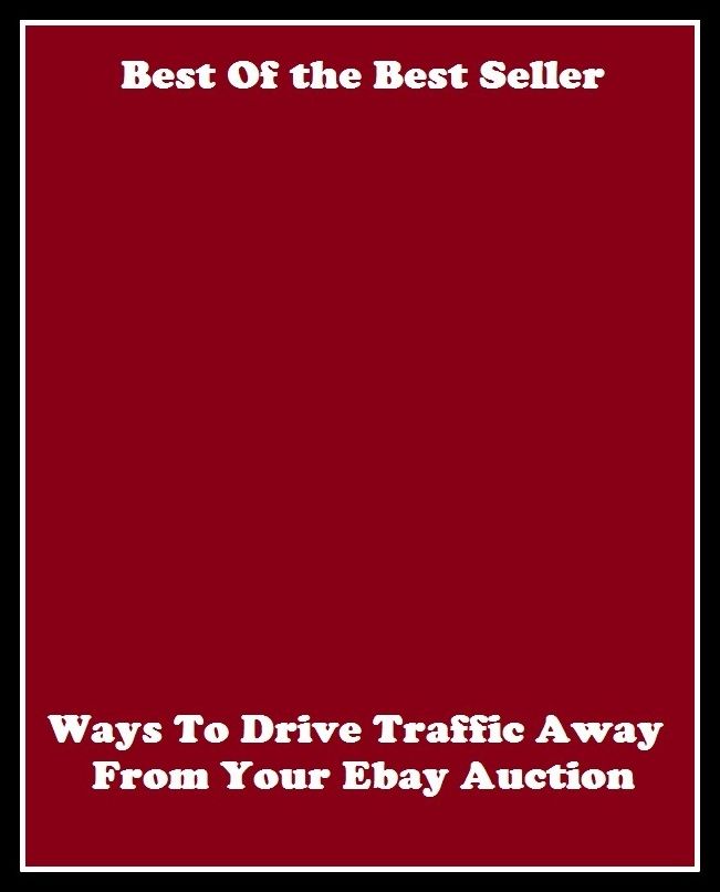Best of the Best Sellers Ways To Drive Traffic Away From Your Ebay Auc (urge, wield, govern, move, exercise, trip, hitch, tour, ride, jaunt)