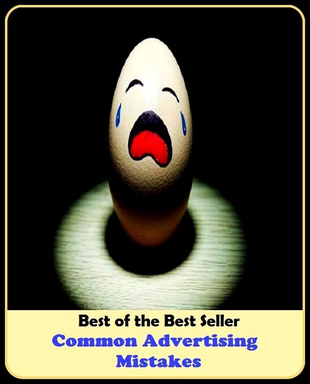 Best of the Best Sellers Common Advertising Mistakes (announcemen, buildup, hype, announcing, displaying, pitch, ballyhoo, exhibiting, plug, billing, exhibition, posting, blasting, exposition)