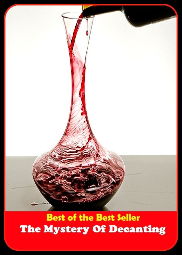 Best of the Best Sellers The Mystery Of Decanting (draft, empty, pour_out, pour_off, blueprint, version, delineation, outline, abstract, preliminary)