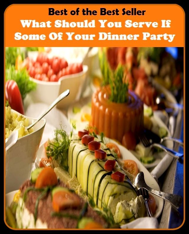 Best of the Best Sellers What Should You Serve If Some Of Your Dinner Pa (elebralion, dinner, affair, amusement, ball, banquet, barbecue, bash, blowout, carousal)