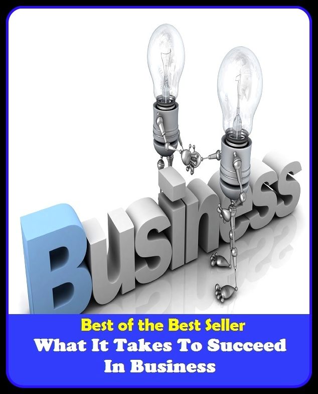 Best of the Best Sellers What It Takes To Succeed In Business (biz, bag, trade, work, career, craft, line, vocation, game, field)