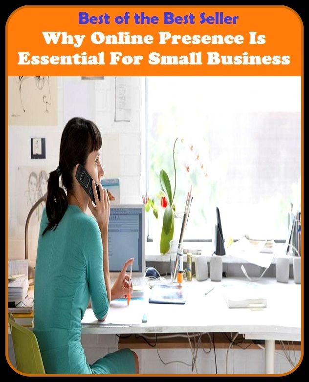 Best of the Best Sellers Why Online Presence Is Essential For Small Business ( crucial, capital, main, principle, necessary, needful, foremost, wanted, leading, cardinal)