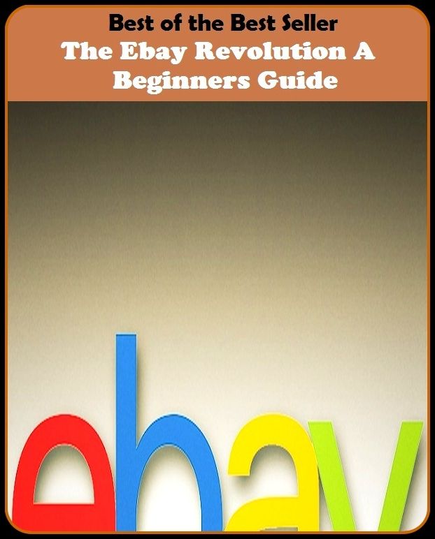 Best of the Best Sellers The Ebay Revolution A Beginners Guide (coup, mutiny, rebellion, shift, strike, turmoil, unrest, revolt)
