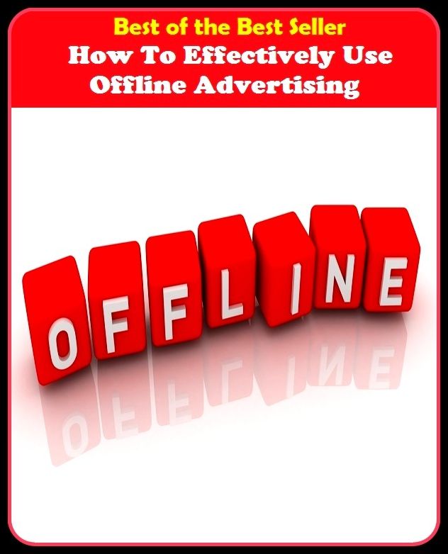 Best of the Best Sellers How To Effectively Use Offline Advertisi (announcement, buildup, hype, announcing, displaying, pitch, ballyhoo, exhibiting, plug, billing, exhibition, posting, blasting, exposition)