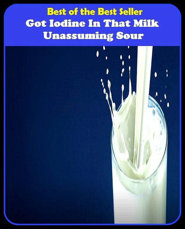 Best of the Best Sellers Got Iodine In That Milk Unassuming Sour (think, conclude, deduce, expert, find, gather, fancy, divine, deem, suspect, gather)