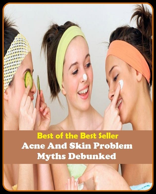 Best of the Best Sellers Acne And Skin Problem Myths Debunked (blackheads,pimples,pustules,rosacea,zits, whiteheads, skin inflammation, pizza face, tumor, eruption)