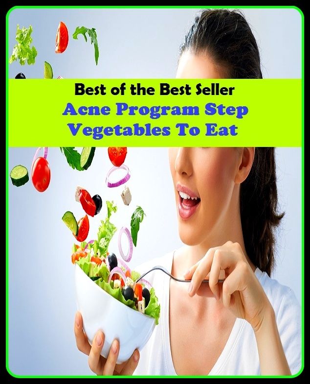 Best of the Best Sellers Acne Program Step Vegetables To Eat (blackheads,pimples,pustules,rosacea,zits, whiteheads, skin inflammation, pizza face, tumor, eruption