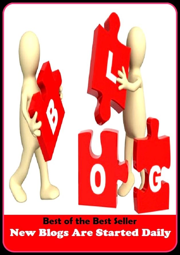 .Best of the Best Sellers New Blogs Are Started Daily (online journal, diary, record, site, journal, web log, read, write, edit, share journul)