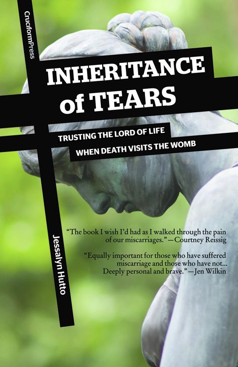 Inheritance of Tears: Trusting the Lord of Life when Death Visits the Womb