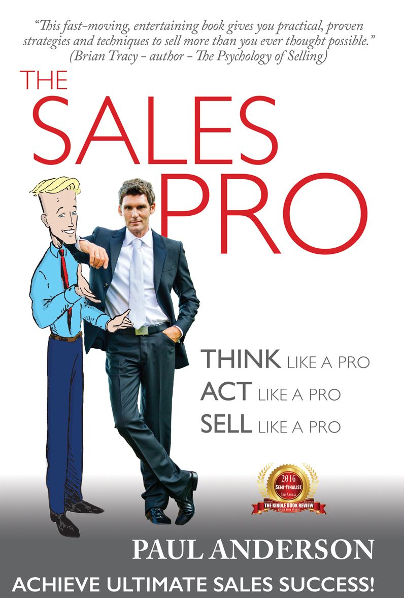The Sales Pro: THINK Like A Pro, ACT Like a Pro, SELL Like a Pro