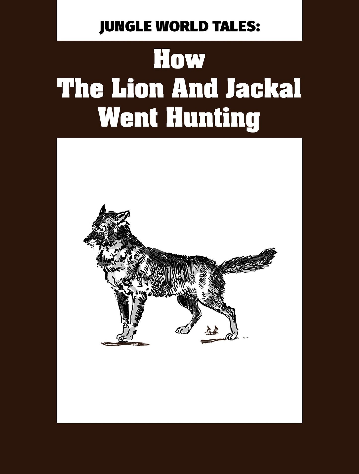 Jungle World Tales: How The Lion And Jackal Went Hunting