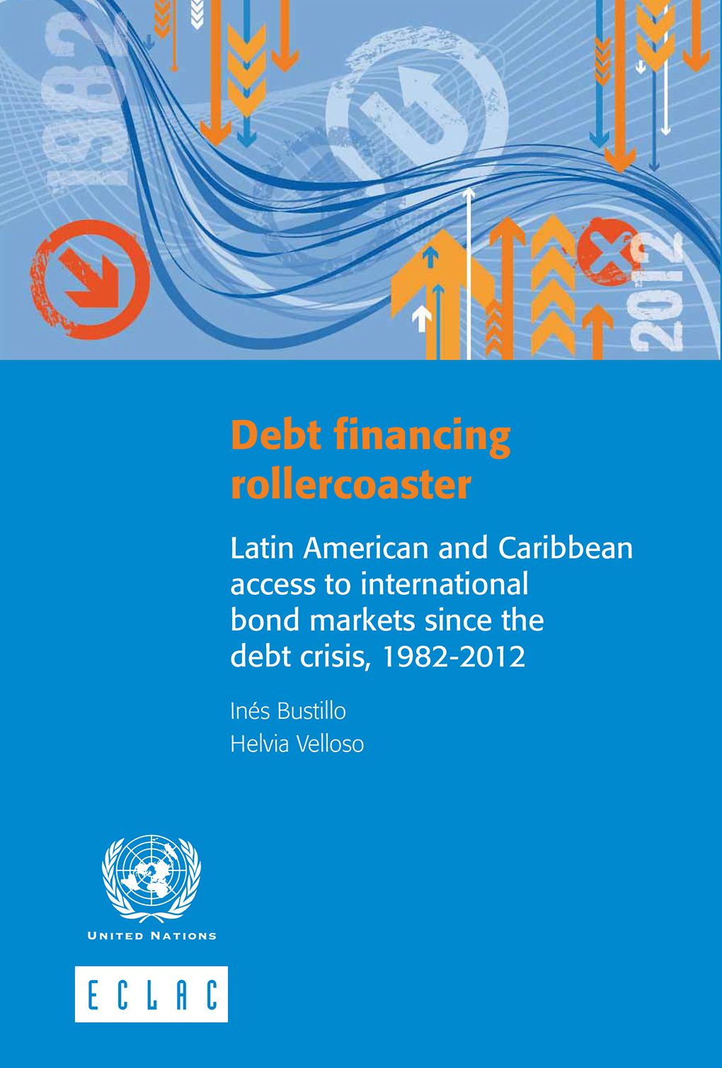 Debt financing rollercoaster: Latin American and Caribbean access to international bond markets since the debt crisis, 1982-2012