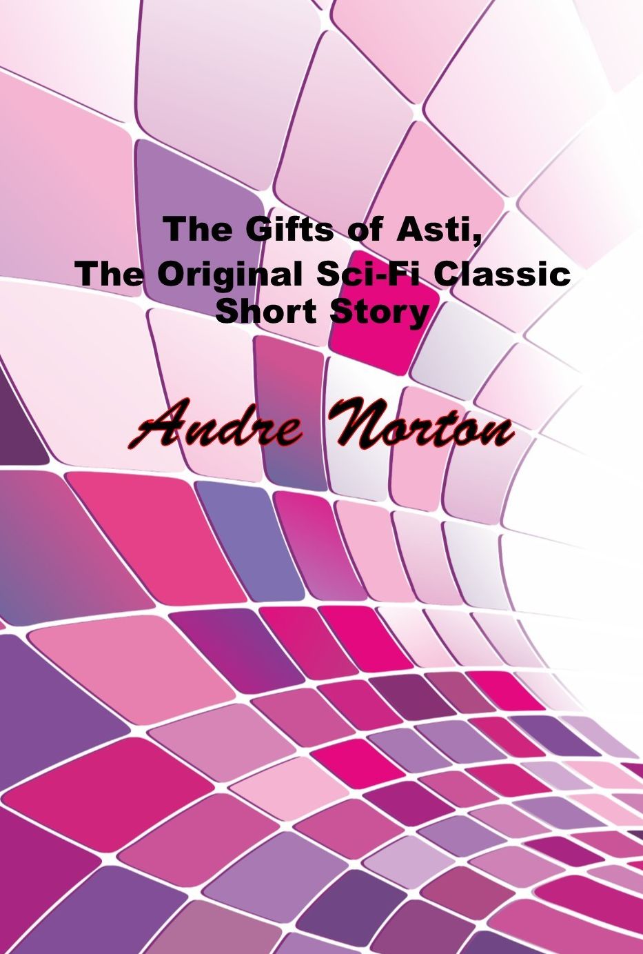 The Gifts of Asti, The Original Sci Fi Classic Short Story