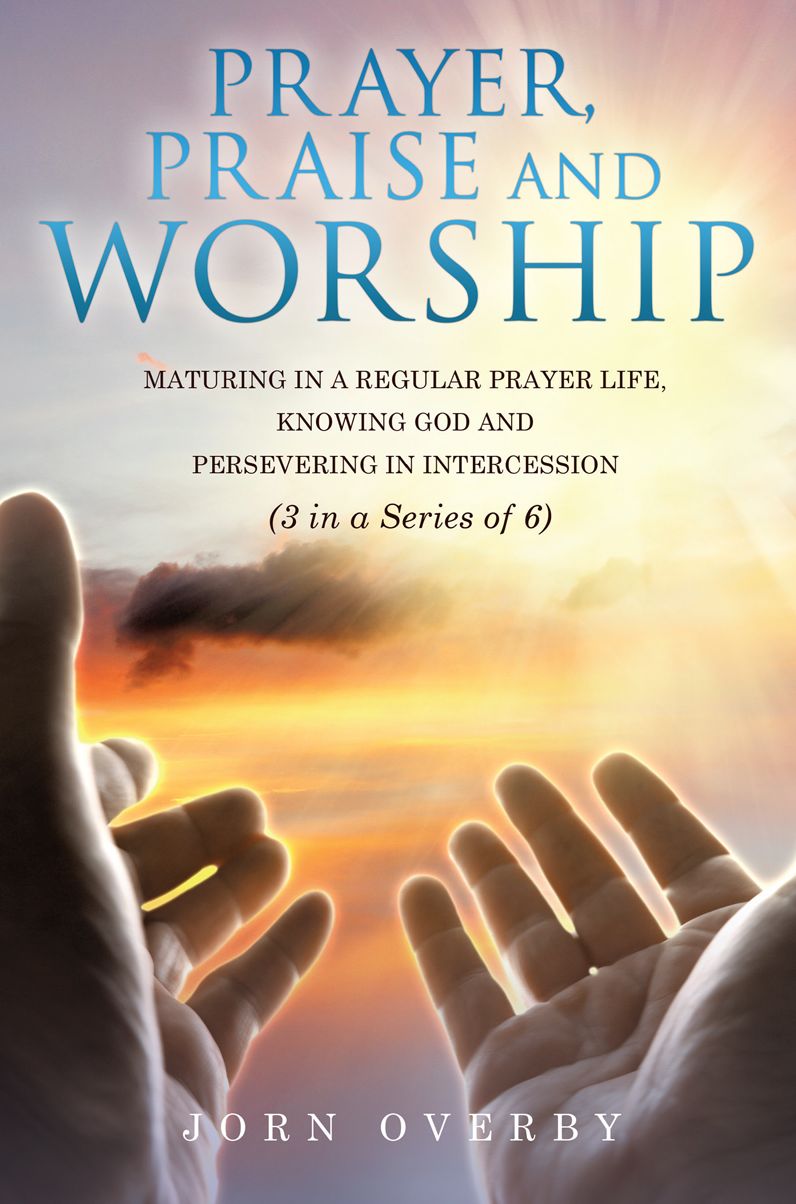 PRAYER, PRAISE AND WORSHIP