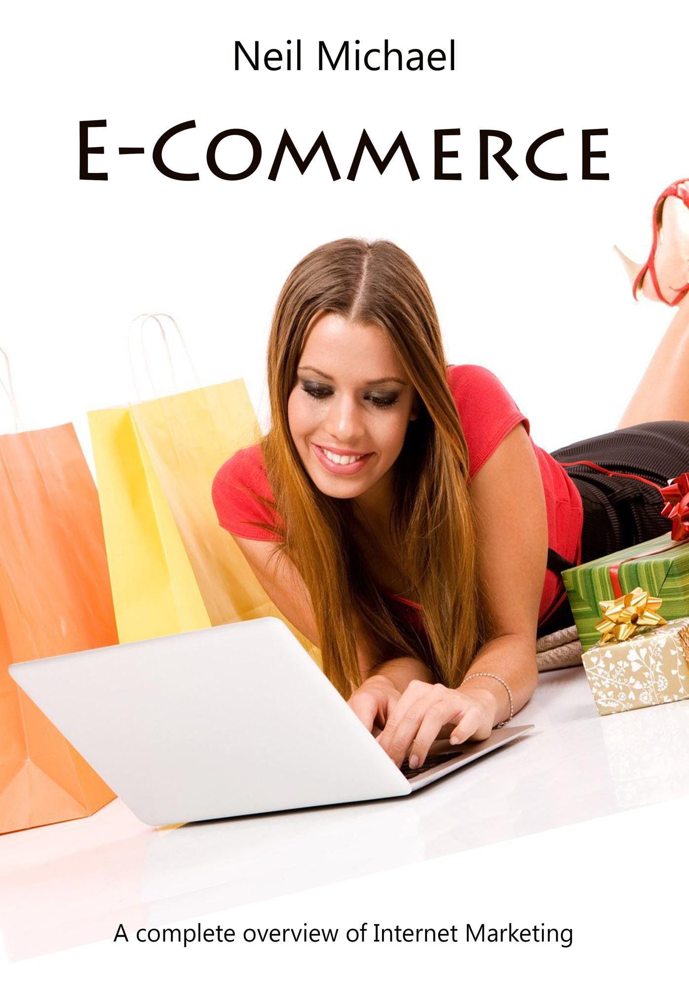 E-Commerce: A complete overview of Internet Marketing