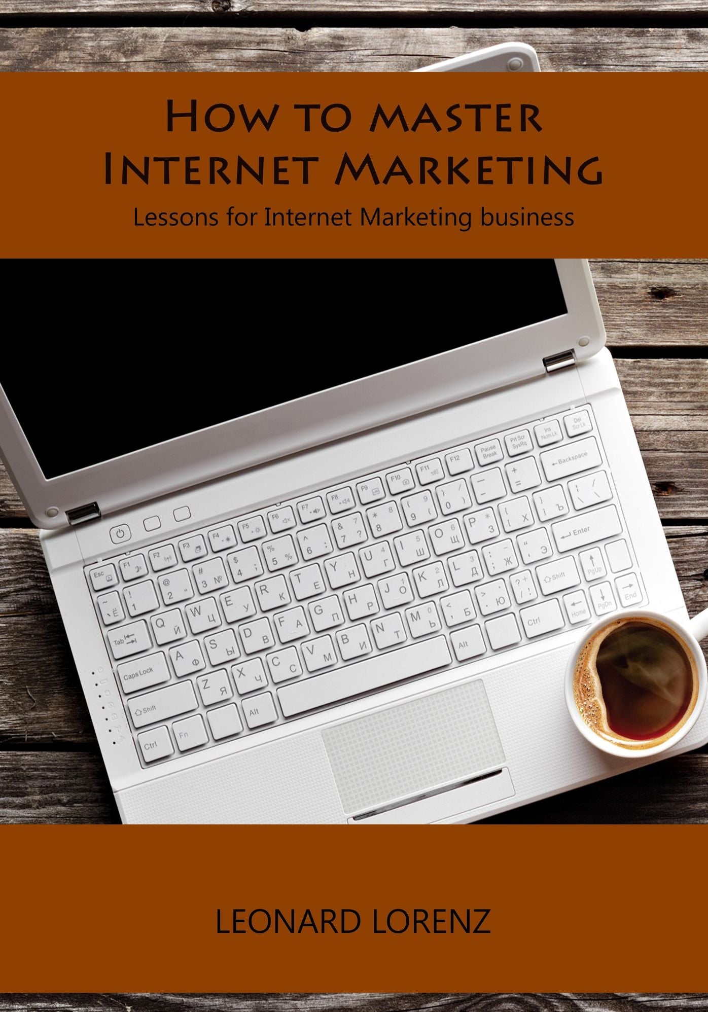 How to master Internet Marketing: Lessons for Internet Marketing business