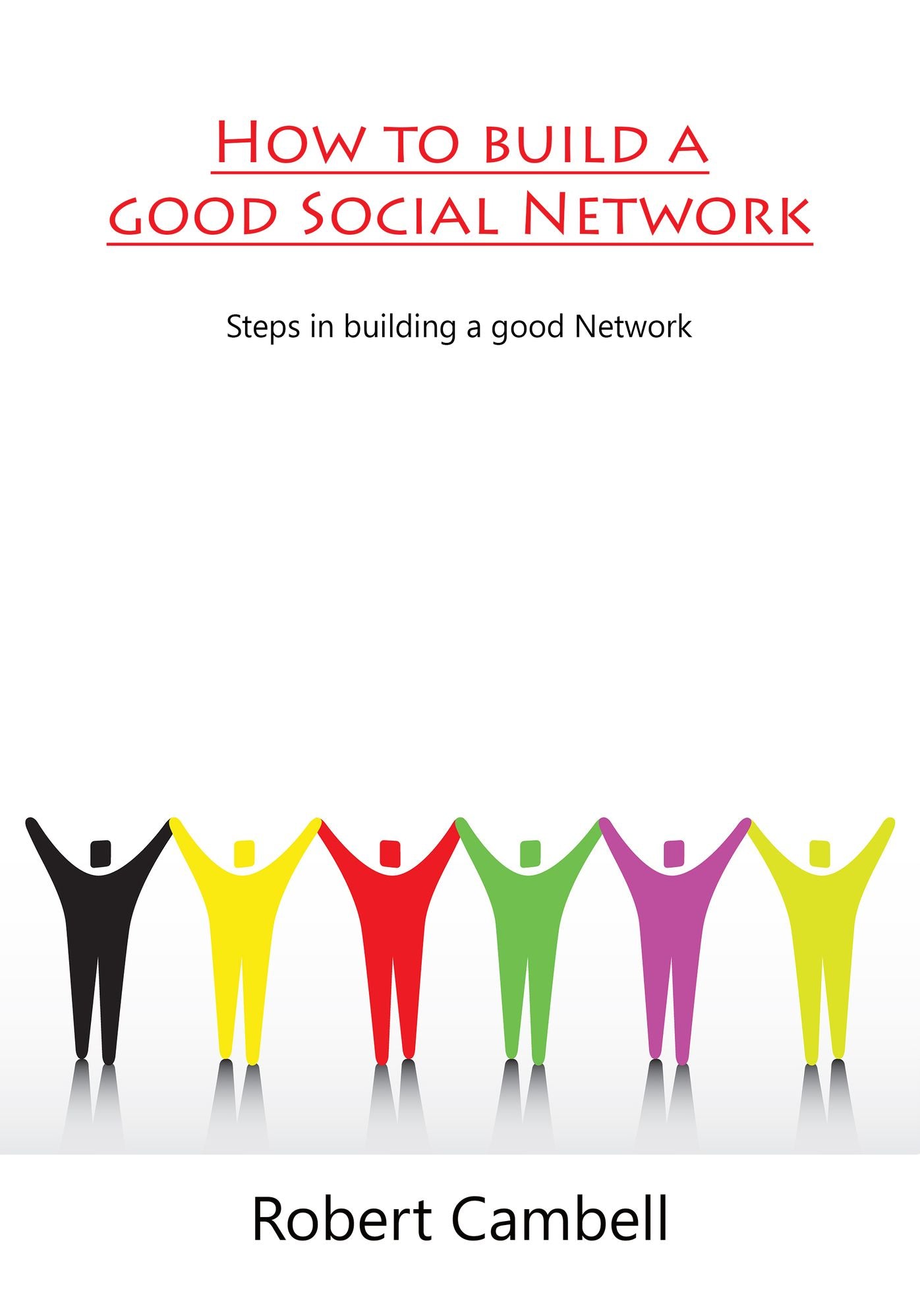 How to build a good Social Network: Steps in building a good Network