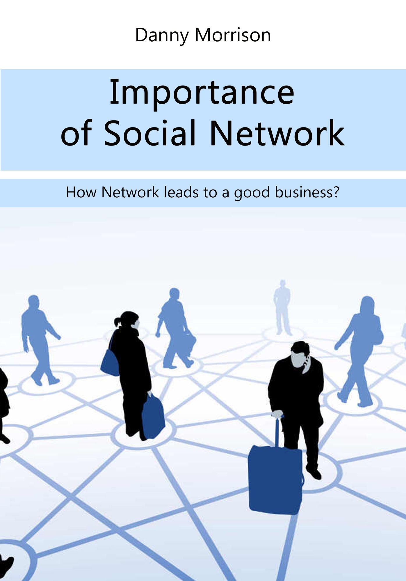 Importance of Social Network: How Network leads to a good business?