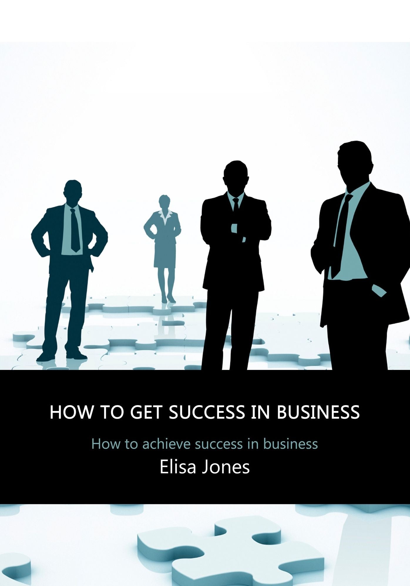 How to get success in business: How to achieve success in business
