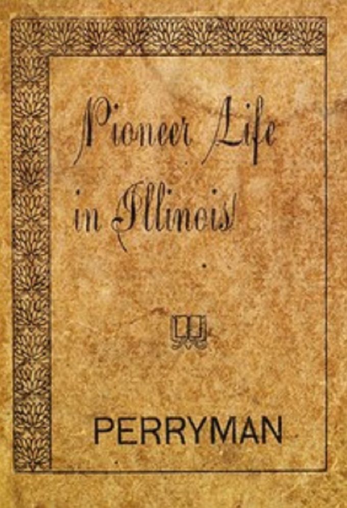 Pioneer Life in Illinois (Illustrated)