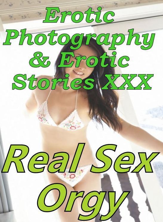 Erotica Nudes: Erotic Photography & Erotic Stories XXX Real Sex Orgy ( Erotic Photography, Erotic Stories, Nude Photos, Naked, Adult Nudes, Domination, Lesbian, She-male, Gay, Fetish, Bondage, Sex, Erotic, Erotica, Hentai, Oral )