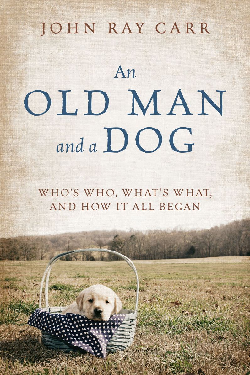 An Old Man and a Dog: Who's Who, What's What, and How It All Began