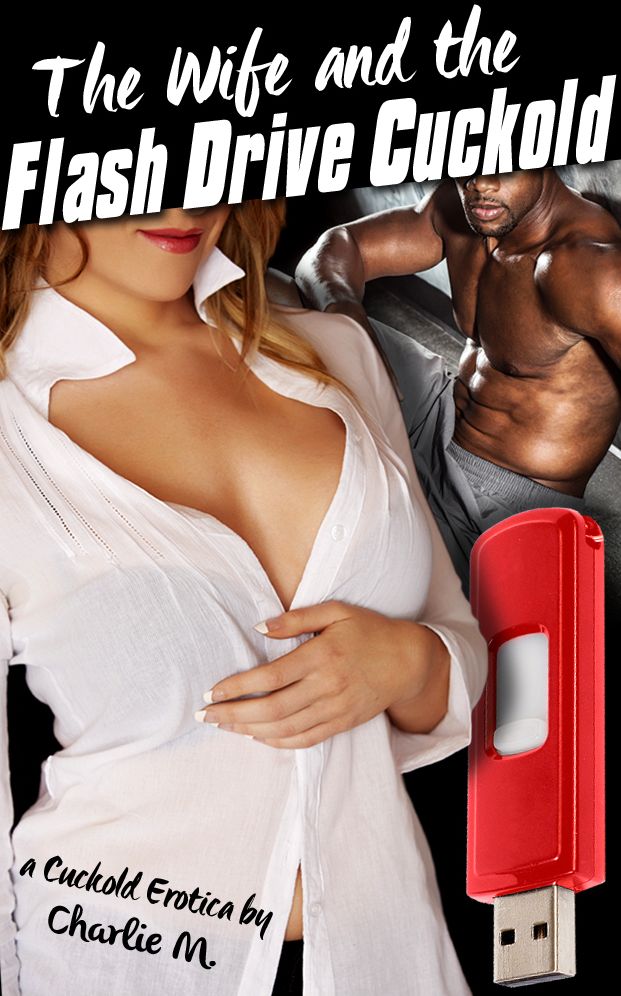 The Wife and the Flash Drive Cuckold