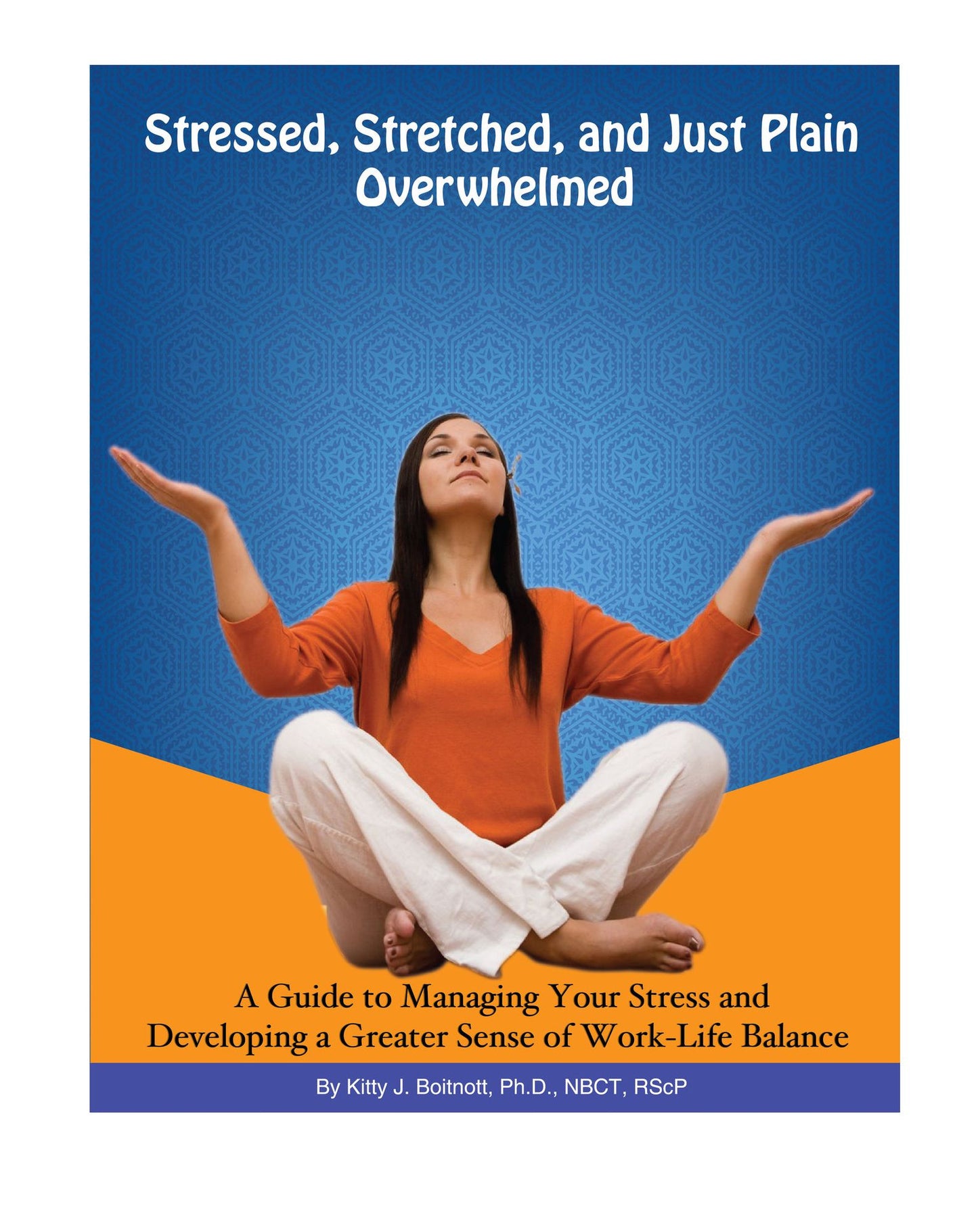 Stressed, Stretched and Just Plain Overwhelmed