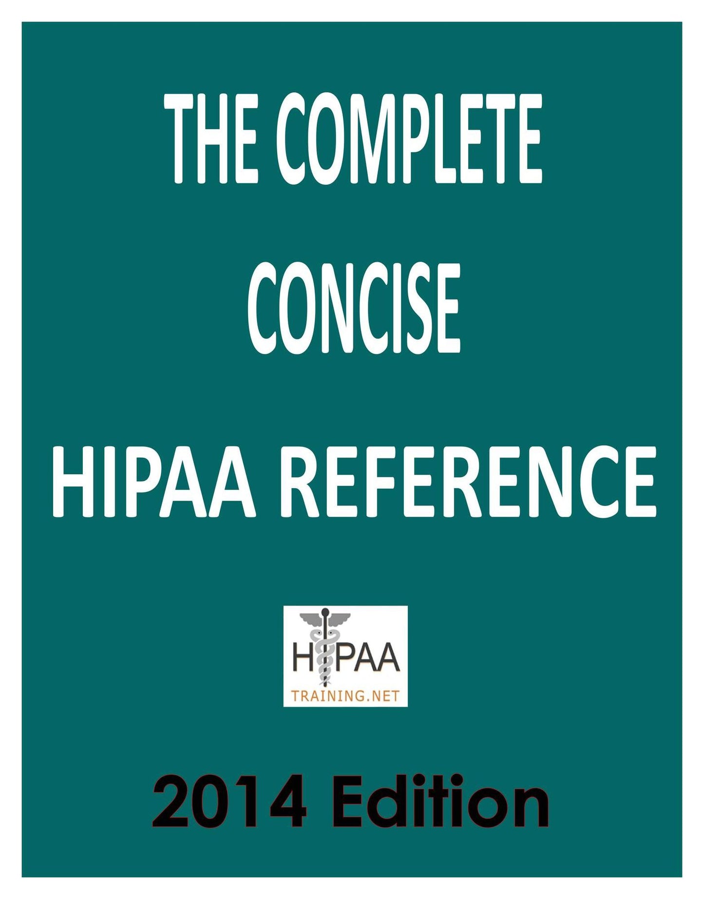 The Complete Concise HIPAA Reference Book 2014