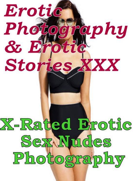 Erotic Bondage: Erotic Photography & Erotic Stories XXX X-Rated Erotic Sex Nudes Photography" ( Erotic Photography, Erotic Stories, Nude Photos, Naked, Adult Nudes, Domination, Lesbian, She-male, Gay, Fetish, Bondage, Sex, Erotic, Erotica, Hentai, Oral )