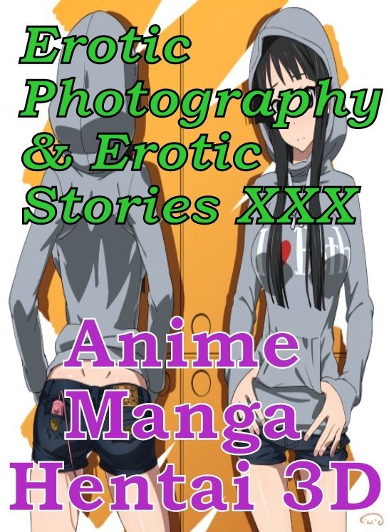 Erotic Porn: Erotic Photography & Erotic Stories XXX Anime Manga Hentai 3D ( Erotic Photography, Erotic Stories, Nude Photos, Naked, Adult Nudes, Domination, Lesbian, She-male, Gay, Fetish, Bondage, Sex, Erotic, Erotica, Hentai, Oral, Porno )