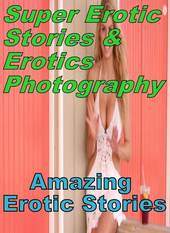 Bondage: Super Erotic Stories & Erotics Photography Amazing Erotic Stories ( Erotic Photography, Erotic Stories, Nude Photos, Lesbian, She-male, Gay, Fetish, Bondage, Sex, Erotic, Erotica, Hentai, Oral, Porno )