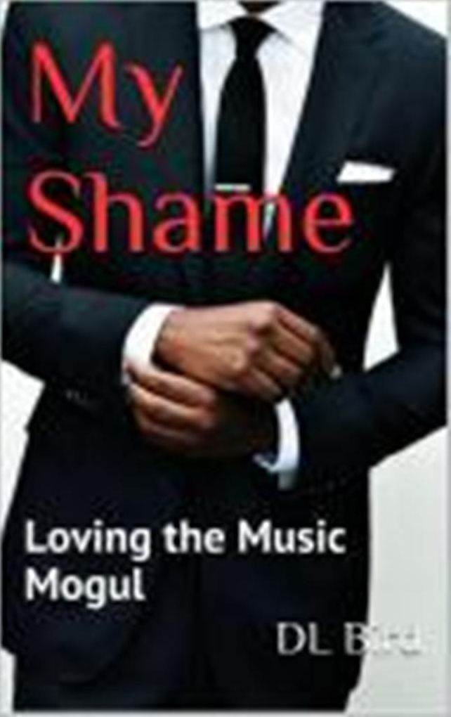In Love with the Music Mogul: My Shame