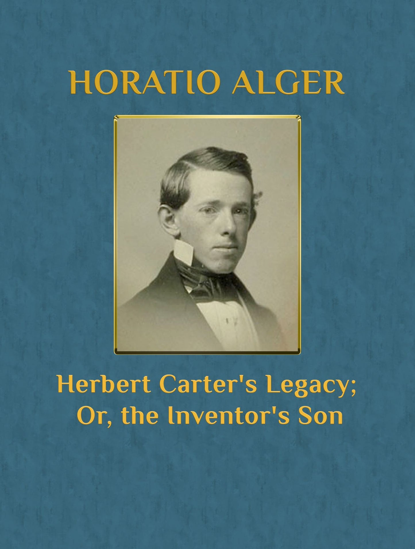Herbert Carter's Legacy; Or, the Inventor's Son