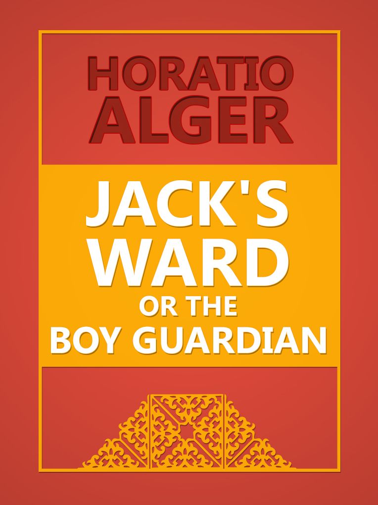 Jack's Ward; Or, The Boy Guardian