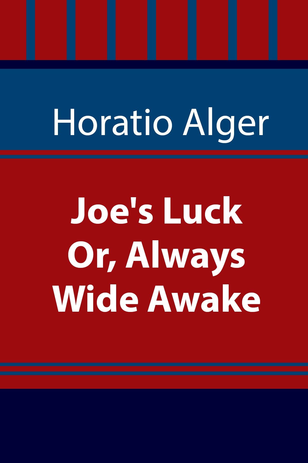 Joe's Luck; Or, Always Wide Awake