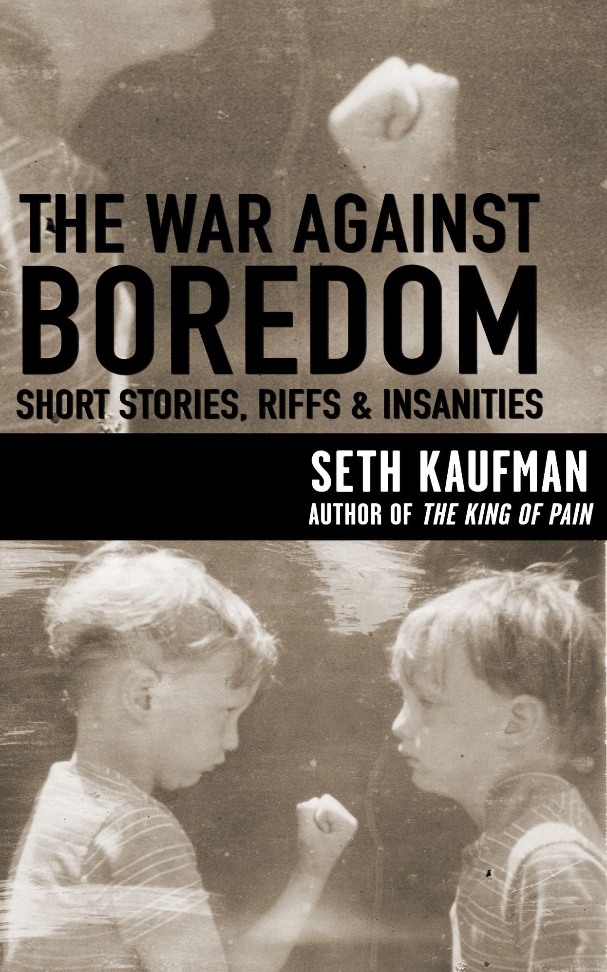 The War Against Boredom: Short Stores, Riffs, Insanities