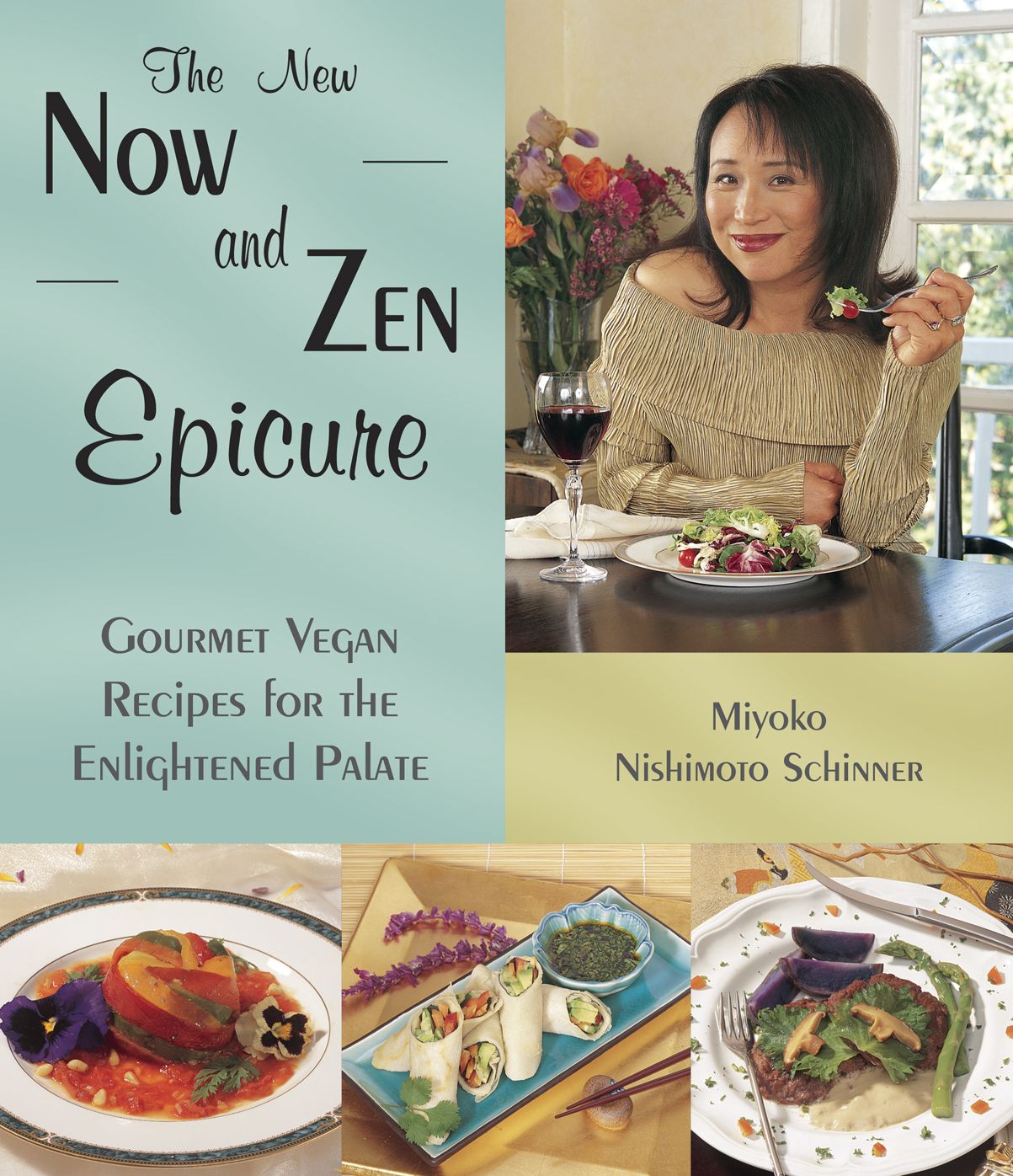 The New Now & Zen Epicure: Gourmet Vegan Recipes for the Enlightened Palate