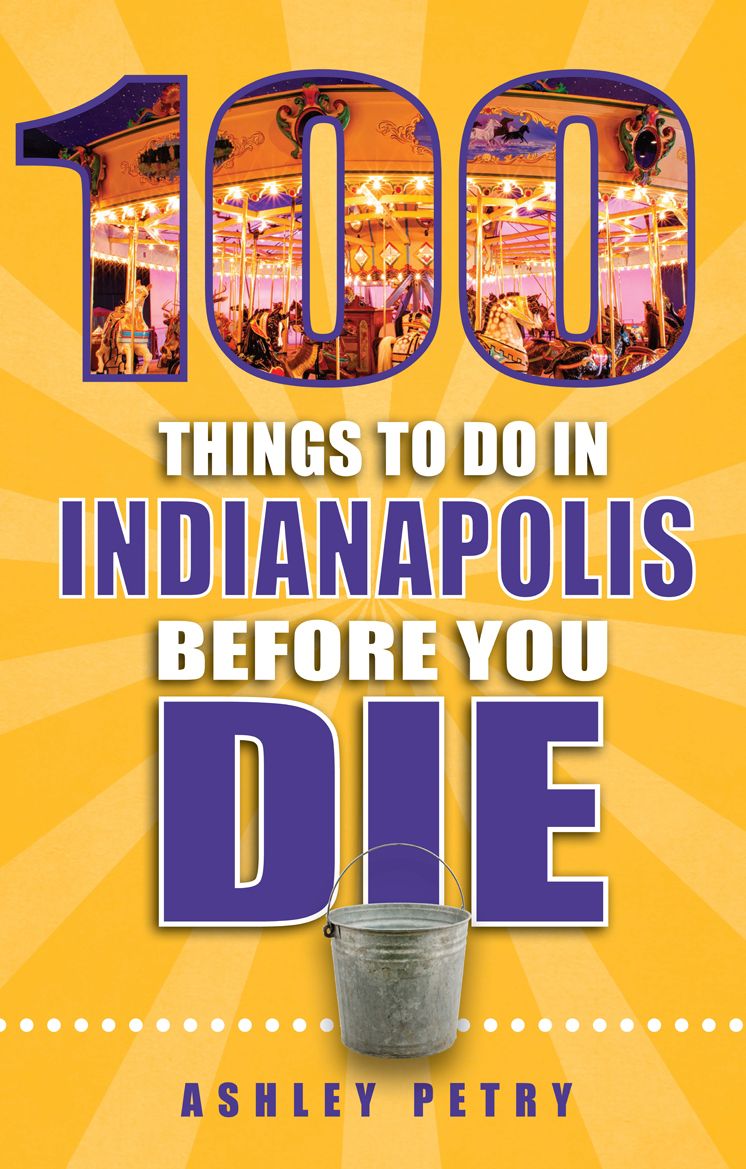 100 Things To Do In Indianapolis Before You Die