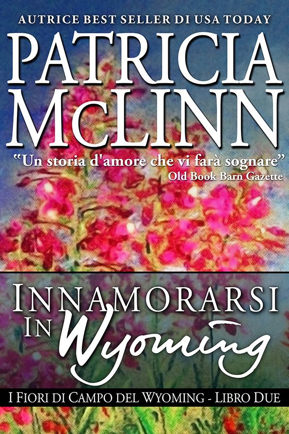 Innamorarsi in Wyoming, I Fiori di Campo del Wyoming -- Libro 3