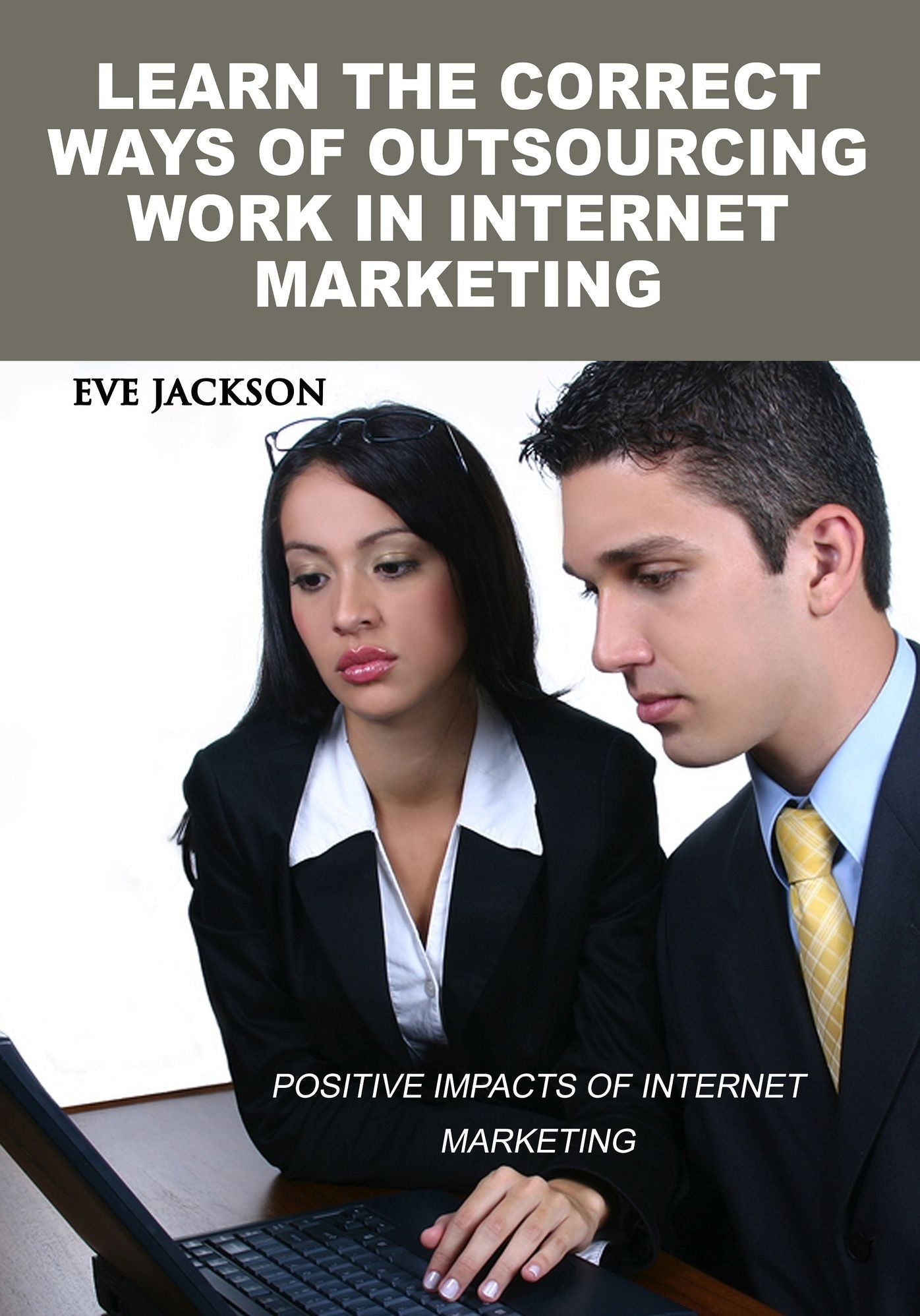 LEARN THE CORRECT WAYS OF OUTSOURCING WORK IN INTERNET MARKETING