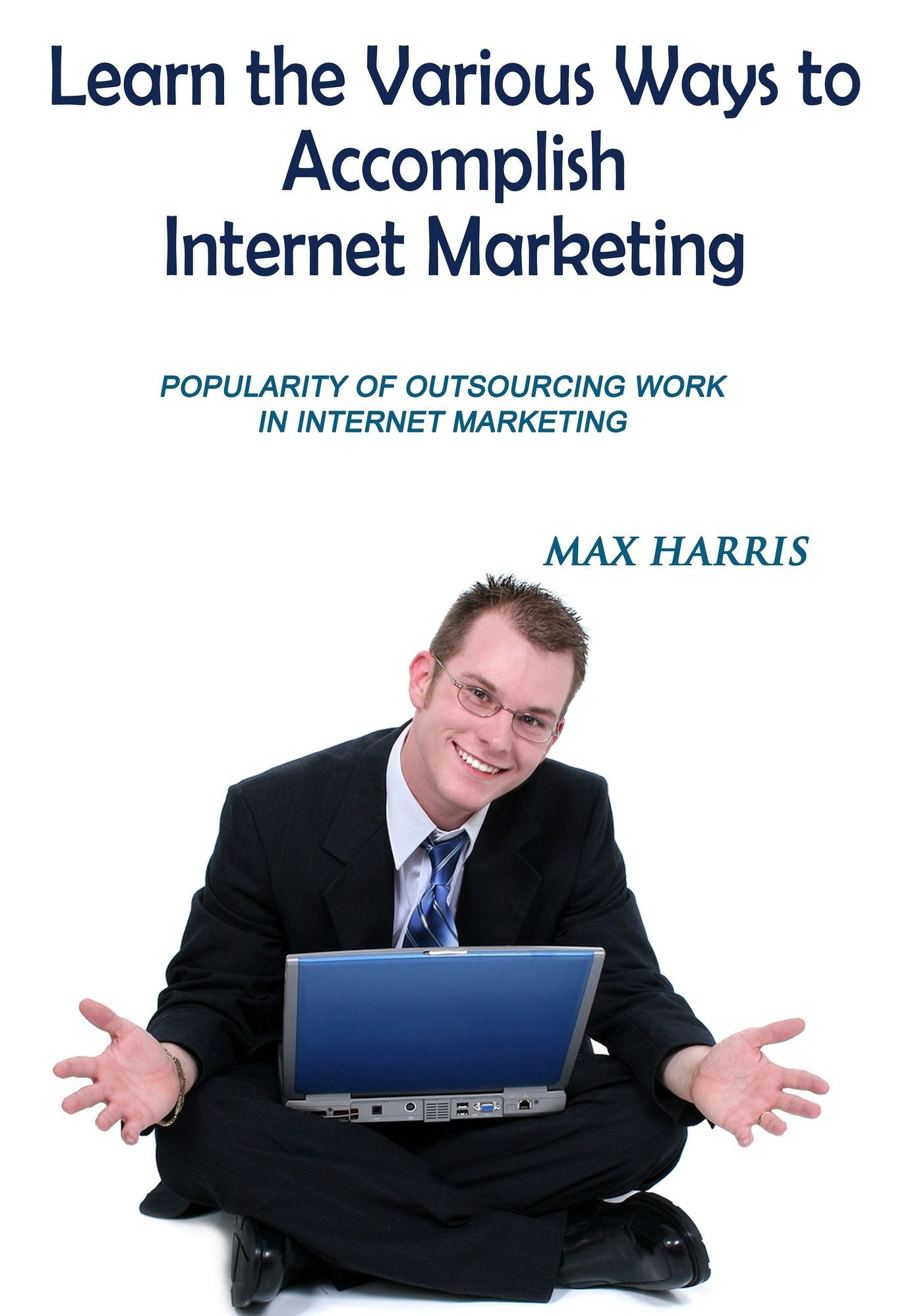 LEARN THE VARIOUS WAYS TO ACCOMPLISH INTERNET MARKETING