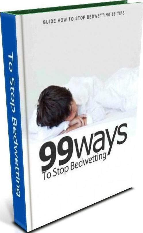 eBook about 99 Ways To Stop Bedwetting - You'll Know Exactly How To Stop Your Child From Wetting The Bed...Without Drama Or Discipline (Best Child Development eBook)