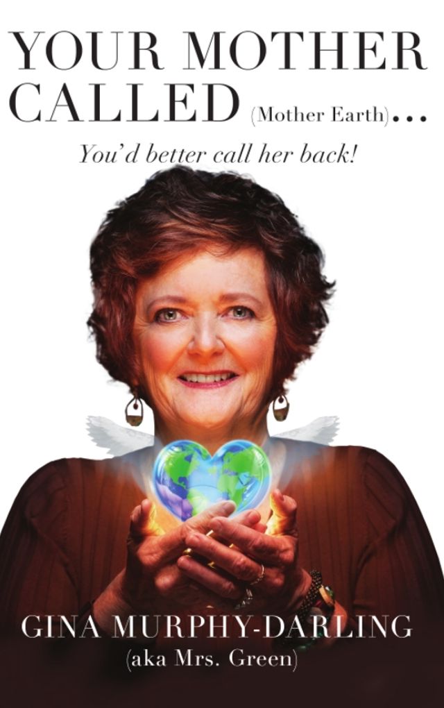 Your Mother Called (Mother Earth): You'd Better Call Her Back!